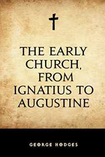 9781519677419-1519677413-The Early Church, from Ignatius to Augustine