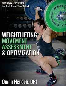 9780990798576-0990798577-Weightlifting Movement Assessment & Optimization: Mobility & Stability for the Snatch and Clean & Jerk
