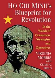 9781476665634-147666563X-Ho Chi Minh's Blueprint for Revolution: In the Words of Vietnamese Strategists and Operatives