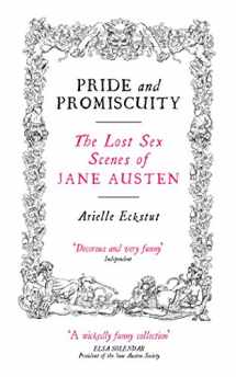 9781841955827-1841955825-Pride And Promiscuity: The Lost Sex Scenes of Jane Austen
