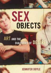 9780816645268-0816645264-Sex Objects: Art And The Dialectics Of Desire