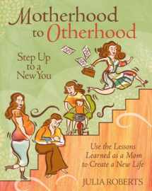 9780762429578-0762429577-Motherhood to Otherhood: Step Up to a New You