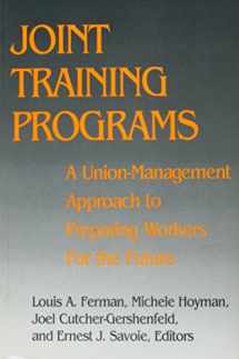 9780875461779-0875461778-Joint Training Programs: A Union-Management Approach to Preparing Workers for the Future
