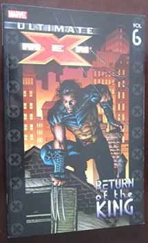 9780785110910-0785110917-Ultimate X-Men Vol. 6: Return of The King (Ultimate X-Men, 6)