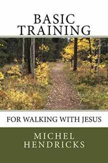 9781724985897-1724985892-Basic Training for Walking with Jesus (The Narrow Path Resources)