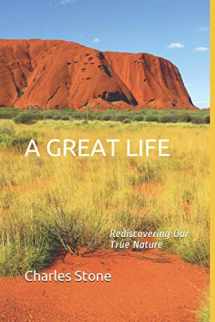 9781976880636-1976880637-A GREAT LIFE: Rediscovering Our True Nature