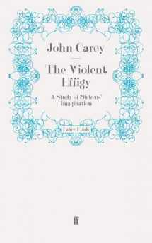 9780571247790-0571247792-The Violent Effigy: A Study of Dickens' Imagination