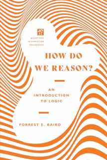 9780830855155-0830855157-How Do We Reason?: An Introduction to Logic (Questions in Christian Philosophy)