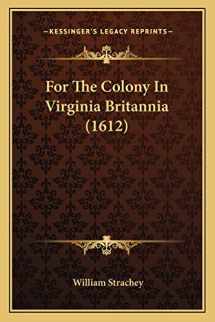 9781166015190-116601519X-For The Colony In Virginia Britannia (1612)