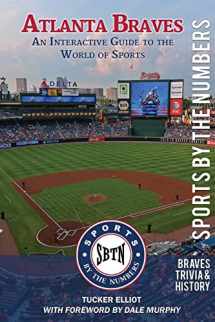 9780615631127-0615631126-Atlanta Braves: An Interactive Guide to the World of Sports (Sports by the Numbers / History & Trivia)