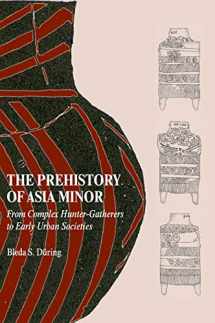 9780521763134-0521763134-The Prehistory of Asia Minor: From Complex Hunter-Gatherers to Early Urban Societies