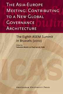 9789089643438-9089643435-The Asia-Europe Meeting: Contributing to a New Global Governance Architecture: The Eighth ASEM Summit in Brussels (2010) (ICAS Publications Edited Volumes)