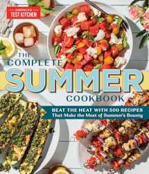 9781948703147-1948703149-The Complete Summer Cookbook: Beat the Heat with 500 Recipes that Make the Most of Summer's Bounty (The Complete ATK Cookbook Series)