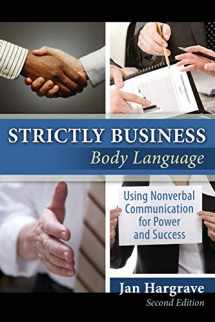 9780757560149-0757560148-Strictly Business: Body Language: Using Nonverbal Communication for Power and Success