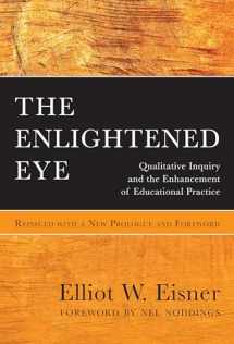 9780807758243-0807758248-The Enlightened Eye: Qualitative Inquiry and the Enhancement of Educational Practice, Reissued with a New Prologue and Foreword
