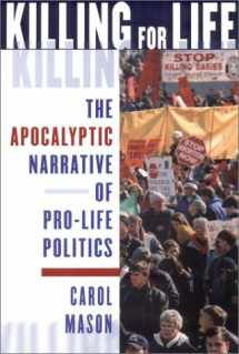 9780801439209-0801439205-Killing for Life: The Apocalyptic Narrative of Pro-Life Politics