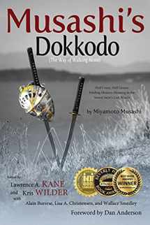 9780692563496-0692563490-Musashi's Dokkodo (The Way of Walking Alone): Half Crazy, Half Genius - Finding Modern Meaning in the Sword Saint's Last Words