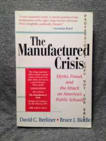 9780801314865-0801314860-The Manufactured Crisis: Myths, Fraud, and the Attack on America's Public Schools