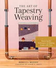 9781635861358-1635861357-The Art of Tapestry Weaving: A Complete Guide to Mastering the Techniques for Making Images with Yarn