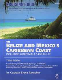 9780975575314-0975575317-Cruising Guide to Belize and Mexico's Caribbean Coast, Including Guatemala's Rio Dulce
