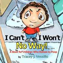9781466453739-1466453737-I Can't, I Won't, No Way!: A Book For Children Who Refuse to Poop