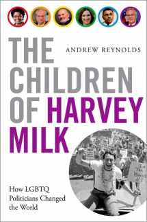 9780190460952-0190460954-The Children of Harvey Milk: How LGBTQ Politicians Changed the World
