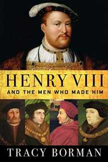 9780802148339-0802148336-Henry VIII: And the Men Who Made Him