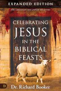 9780768409017-0768409012-Celebrating Jesus in the Biblical Feasts Expanded Edition: Discovering Their Significance to You as a Christian