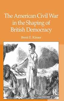 9780754660958-0754660958-The American Civil War in the Shaping of British Democracy