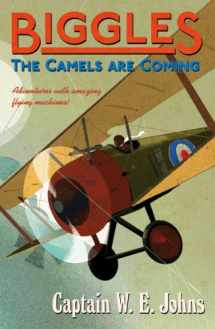 9781782950271-1782950273-Biggles: The Camels are Coming: Number 3 of the Biggles Series