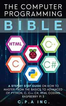 9781989120347-1989120342-Computer Programming Bible: A Step by Step Guide On How To Master From The Basics to Advanced of Python, C, C++, C#, HTML Coding Raspberry Pi3