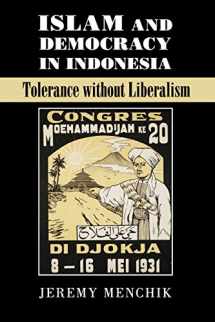9781107548039-1107548039-Islam and Democracy in Indonesia: Tolerance without Liberalism (Cambridge Studies in Social Theory, Religion and Politics)
