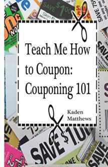 9781516945924-1516945921-Teach Me How to Coupon: Couponing 101