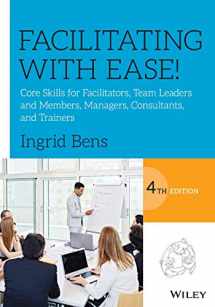 9781119434252-1119434254-Facilitating with Ease!: Core Skills for Facilitators, Team Leaders and Members, Managers, Consultants, and Trainers