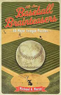 9781402731013-1402731019-All-New Baseball Brainteasers: 60 Major League Puzzles