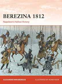 9781472850188-1472850181-Berezina 1812: Napoleon’s Hollow Victory (Campaign, 383)