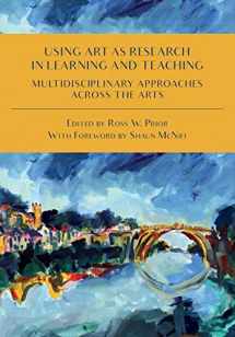 9781783208920-1783208929-Using Art as Research in Learning and Teaching: Multidisciplinary Approaches Across the Arts