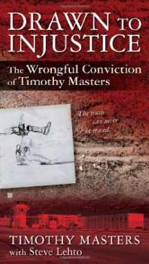 9780425247921-0425247929-Drawn to Injustice: The Wrongful Conviction of Timothy Masters