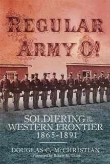 9780806156958-0806156953-Regular Army O!: Soldiering on the Western Frontier, 1865–1891