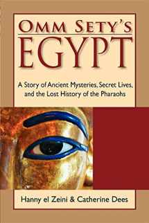 9780976763130-0976763133-Omm Sety's Egypt: A Story of Ancient Mysteries, Secret Lives, and the Lost History of the Pharaohs