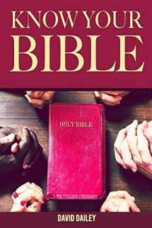 9781496157218-1496157214-Know Your Bible: A Quick Guide on All Books Explained