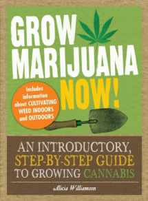 9781440510915-1440510911-Grow Marijuana Now!: An Introductory, Step-by-Step Guide to Growing Cannabis