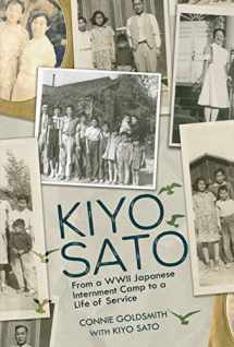 9781541559011-1541559010-Kiyo Sato: From a WWII Japanese Internment Camp to a Life of Service