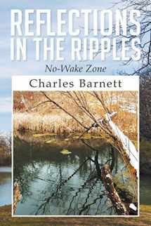 9781499038521-1499038526-Reflections in the Ripples: No-Wake Zone