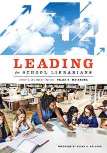 9780838915103-0838915108-Leading for School Librarians: There Is No Other Option