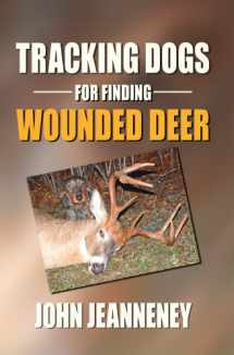 9780972508926-0972508929-Tracking Dogs for Finding Wounded Deer