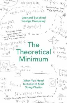 9781846147982-1846147980-The Theoretical Minimum: What You Need to Know to Start Doing Physics