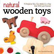9781565238732-1565238737-Natural Wooden Toys: 75 Projects You Can Make in a Day That Will Last Forever (Fox Chapel Publishing) Beginner-Friendly Woodworking Patterns and Plans to Make Child-Safe Wood Toys on Your Scroll Saw