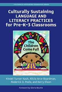 9780807767467-0807767468-Culturally Sustaining Language and Literacy Practices for Pre-K–3 Classrooms: The Children Come Full (Culturally Sustaining Pedagogies Series)