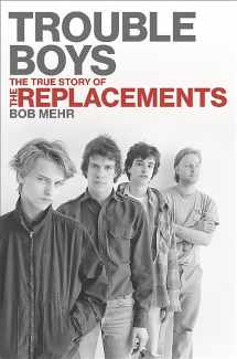 9780306818790-0306818795-Trouble Boys: The True Story of the Replacements